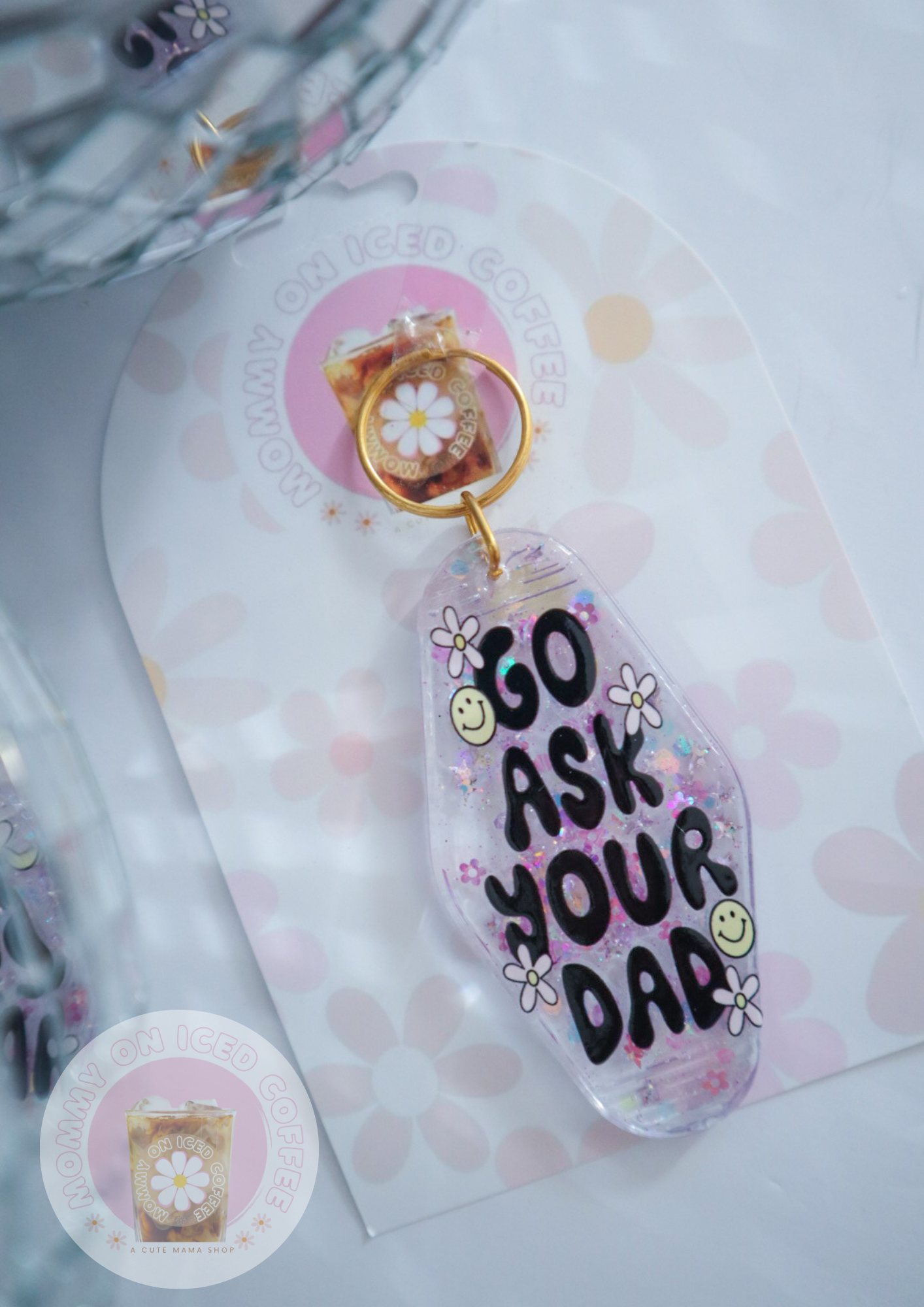 "GO ASK YOUR DAD" keychain