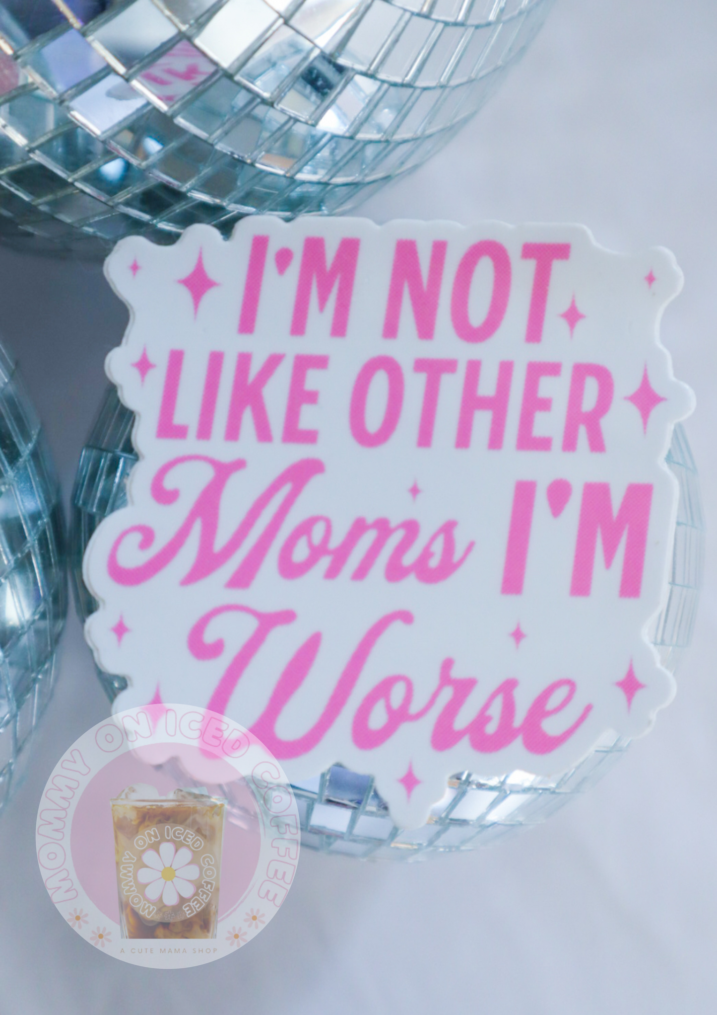 I'M NOT LIKE OTHER MOMS sticker