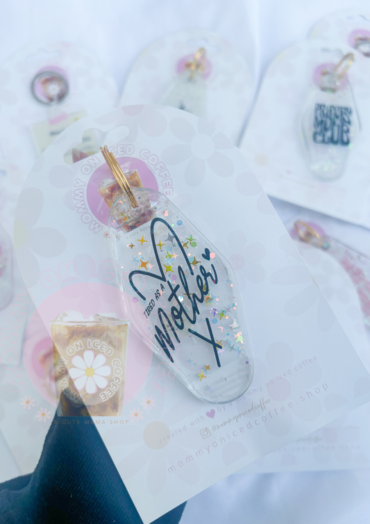 TIRED AS A MOTHER glitter keychain