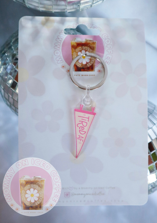 TIRED AF acrylic keychain