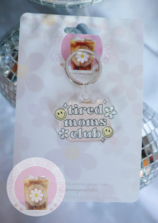 TIRED MOMS CLUB acrylic keychain
