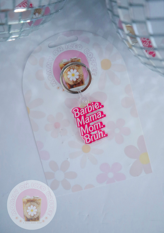 "BARBIE. MAMA. MOM. BRUH" keychain