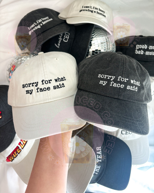 SORRY FOR WHAT MY FACE SAID hat