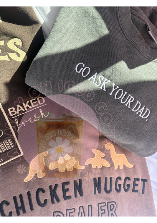 GO ASK YOUR DAD EMBROIDERED CREWNECK